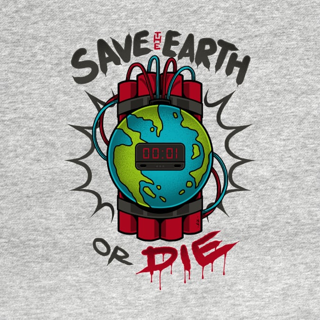 Save Earth or Die by CyberpunkTees